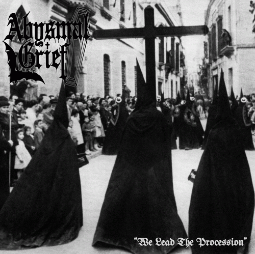 Abysmal Grief : We Lead the Procession